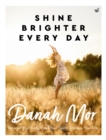 Image for Shine brighter every day  : nourish your body, feed your spirit, balance your life