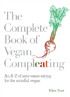 Image for The complete book of vegan compleating  : an A-Z of zero-waste eating for the mindful vegan