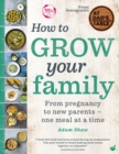 Image for How to grow your family  : from pregnancy to new parents