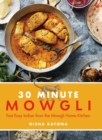 Image for 30 minute Mowgli  : fast easy Indian from the Mowgli home kitchen