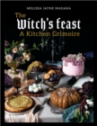 Image for The witch&#39;s feast  : a kitchen grimoire