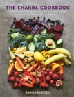 Image for The chakra cookbook  : colourful vegan recipes to balance your body and energize your spirit