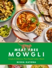 Image for Meat free Mowgli  : simple &amp; delicious plant-based Indian meals