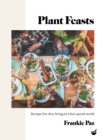 Image for Plant feasts  : recipes for slow living in a fast-paced world