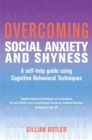 Image for Overcoming social anxiety and shyness  : a self-help guide using cognitive behavioural techniques