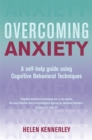 Image for Overcoming anxiety  : a self-help guide using cognitive behavioral techniques