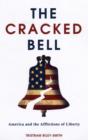 Image for The cracked bell  : America and the afflictions of liberty