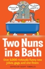 Image for Two nuns in a bath: over 600 pages of riotously funny new jokes, gags and one-liners