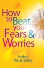 Image for How to Beat Your Fears and Worries