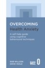 Image for Overcoming health anxiety: a self-help guide using cognitive behavioral techniques
