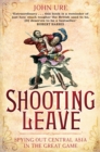 Image for Shooting leave  : spying out Central Asia in the great game