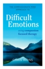Image for The compassionate mind approach to difficult emotions  : using compassion focused therapy