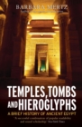 Image for Temples, tombs and hieroglyphs: a brief history of ancient Egypt