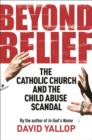 Image for Beyond Belief: The Catholic Church and the Child Abuse Scandal