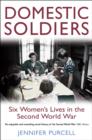 Image for The Domestic Soldier: War, Women and the Home Front