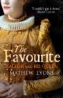 Image for The Favourite: Ambition, Politics and Love - Sir Walter Ralegh in Elizabeth I&#39;s Court