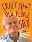 Image for Crazy sh*t old people say