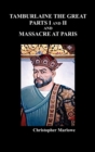 Image for Tamburlaine the Great, Parts I &amp; II, and The Massacre at Paris