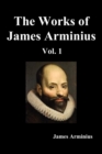 Image for The Works of James Arminius, Volume I