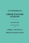 Image for An Intermediate Greek-English Lexicon : Founded Upon the Seventh Edition of Liddell and Scott&#39;s Greek-English Lexicon