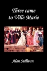Image for Three Came to Ville Marie