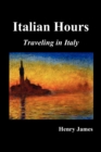 Image for Italian Hours : Traveling in Italy with Henry James