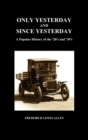 Image for Only Yesterday and Since Yesterday : A Popular History of the &#39;20&#39;s and &#39;30&#39;s (Hardback)