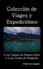 Image for Coleccion de Viages y Expediciones a Los Campos de Buenos Aires y a Las Costas de Patagonia