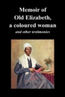 Image for Memoir Of Old Elizabeth, a Coloured Woman and Other Testimonies of Women Slaves
