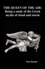 Image for The Queen of the Air : Being a Study of the Greek Myths of Cloud and Storm (Paperback)