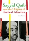 Image for Sayyid Qutb and the origins of radical Islam
