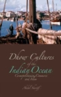 Image for Dhow cultures of the Indian Ocean  : cosmopolitanism, commerce and Islam.