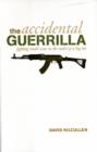 Image for The accidental guerrilla  : fighting small wars in the midst of a big one