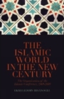 Image for The Islamic world in the new century  : the Organization of the Islamic Conference, 1969-2009