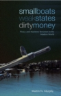 Image for Small boats, weak states, dirty money  : piracy &amp; maritime terrorism in the modern world