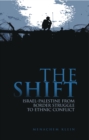 Image for The shift  : Israel-Palestine from border struggle to ethnic conflict