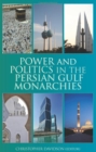 Image for Power and politics in the Persian Gulf monarchies