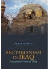 Image for Sectarianism in Iraq  : antagonistic visions of unity
