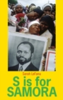 Image for S is for Samora  : a lexical biography of Samora Machel and the Mozambican dream