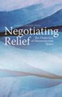 Image for Negotiating relief  : the dialectics of humanitarian space