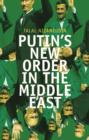 Image for Putin&#39;s New Order in the Middle East