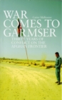 Image for War comes to Garmser  : thirty years of conflict on the Afghan frontier