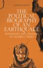 Image for The political biography of an earthquake  : aftermath and amnesia in Gujurat, India