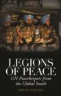 Image for Legions of peace  : UN peacekeepers from the global south