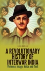 Image for A Revolutionary History of Interwar India