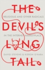 Image for The devil&#39;s long tail  : religious and other radicals in the internet marketplace