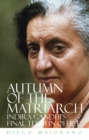 Image for Autumn of the matriarch  : Indira Gandhi&#39;s final term in office
