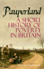 Image for Pauperland: poverty and the poor in Britain