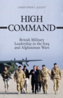 Image for High Command : British Military Leadership in the Iraq and Afghanistan Wars