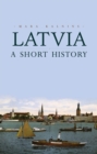 Image for Latvia : A Short History